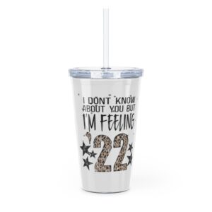 Plastic Tumbler with straw, featuring the lyric ‘I don’t know about you but I’m Feelin’ ‘22’ with the ’22 in leopard print